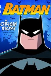 Cover Art for 9781434297273, Batman: An Origin Story (Dc Super Heroes: Dc Super Heroes Origins) by John Sazaklis
