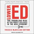 Cover Art for 9781541467606, Lower Ed: The Troubling Rise of For-profit Colleges in the New Economy by Tressie McMillan Cottom