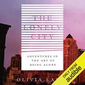 Cover Art for B01M0JYSAP, The Lonely City: Adventures in the Art of Being Alone by Olivia Laing