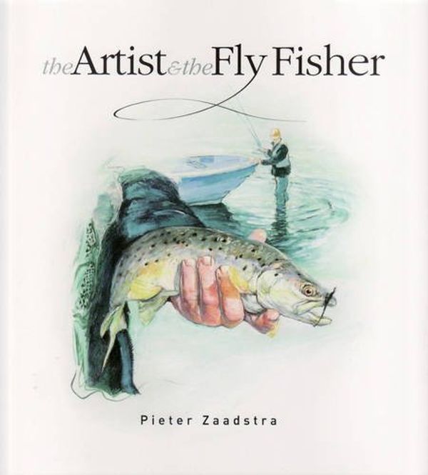 Cover Art for 9780980377002, The Artist and the Fly Fisher by Pieter Zaadstra
