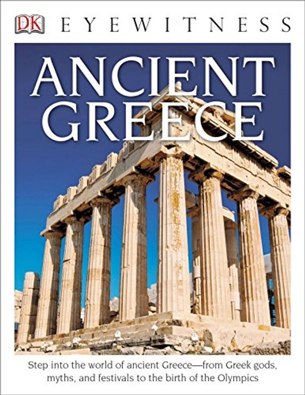 Cover Art for 9781465420916, DK Eyewitness Books: Ancient Greece by Anne Pearson