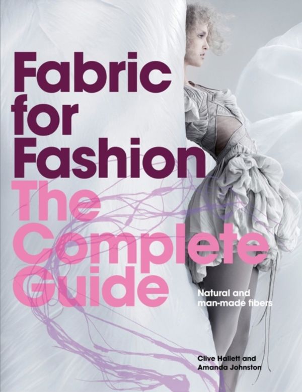 Cover Art for 9781780673349, Fabric for Fashion: The Complete Guide by Clive Hallett, Amanda Johnston