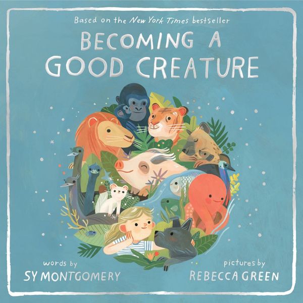 Cover Art for 9780358252078, Becoming a Good Creature by Sy Montgomery
