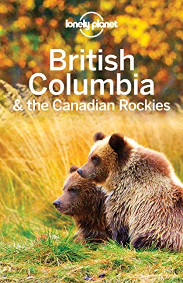 Cover Art for B01M8NYSYT, Lonely Planet British Columbia & the Canadian Rockies (Travel Guide) by Lonely Planet, John Lee, Korina Miller, Ver Berkmoes, Ryan