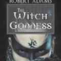 Cover Art for 9781594262746, The Witch Goddess by Robert Adams