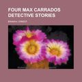 Cover Art for 9781153622875, Four Max Carrados Detective Stories by Ernest Bramah