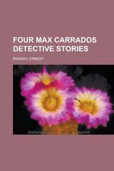 Cover Art for 9781153622875, Four Max Carrados Detective Stories by Ernest Bramah