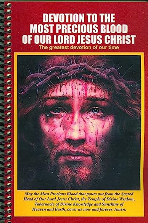 Cover Art for 9781579182724, Devotion to the Most Precious Blood of Our Lord Jesus Christ: The Greatest Devotion of Our Time by Apostolate for the Precious Blood