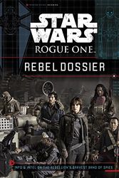 Cover Art for 9781484780794, Star Wars : Rogue One Rebel Dossier by Jason Fry