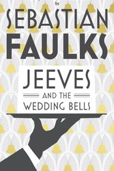 Cover Art for 9780091954048, Jeeves and the Wedding Bells by Sebastian Faulks