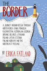Cover Art for 9780857057785, The Border - A Journey Around Russia by Erika Fatland