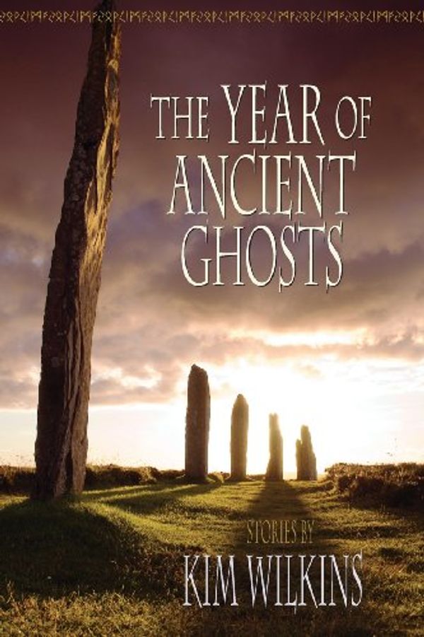 Cover Art for 9781921857461, The Year of Ancient Ghosts by Kim Wilkins