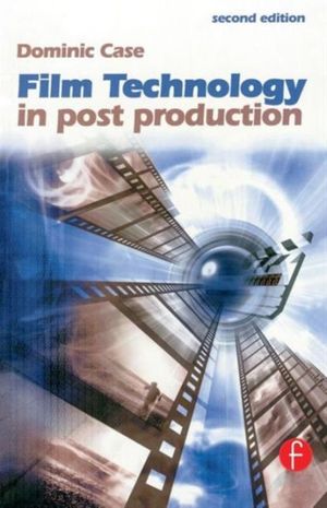 Cover Art for 9780240516509, Film Technology in Post Production by Dominic Case