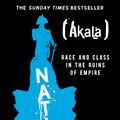 Cover Art for 9781473661233, Natives: Race and Class in the Ruins of Empire - The Sunday Times Bestseller by Akala