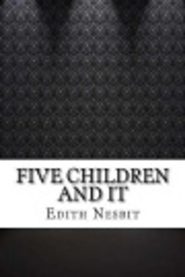 Cover Art for 9781974356348, Five Children and It by Edith Nesbit