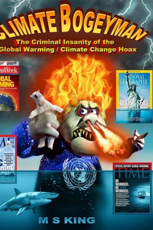 Cover Art for 9781973984108, Climate Bogeyman: The Criminal Insanity of the Global Warming / Climate Change Hoax by M. S. King