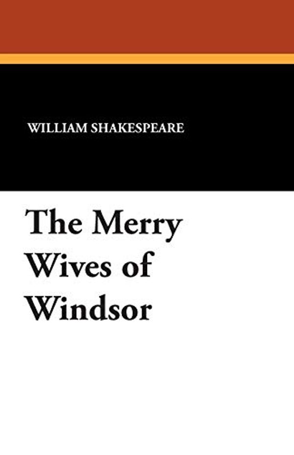 Cover Art for 9781434494115, The Merry Wives of Windsor by William Shakespeare