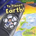 Cover Art for 9781512430844, To Planet Earth!Cloverleaf Books Space Adventures by Gina Bellisario