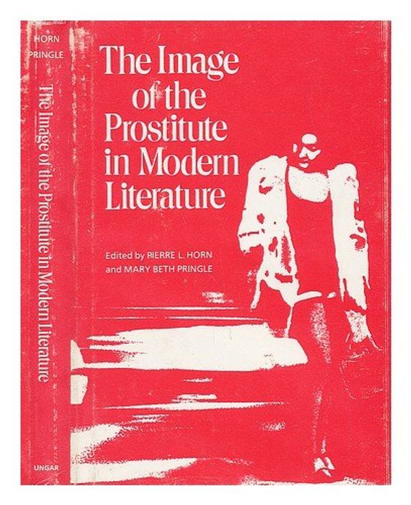 Cover Art for 9780804427029, Image of the Prostitute in Modern Literature by Pierre L. Horn, Mary Beth Pringle