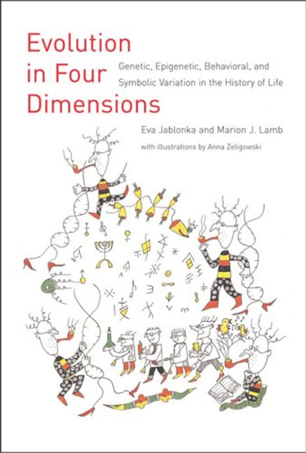 Cover Art for 9780262600699, Evolution in Four Dimensions: Genetic, Epigenetic, Behavioral, and Symbolic Variation in the History of Life by Eva Jablonka