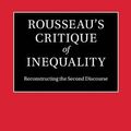 Cover Art for 9781107644663, Rousseau's Critique of InequalityReconstructing the Second Discourse by Frederick Neuhouser