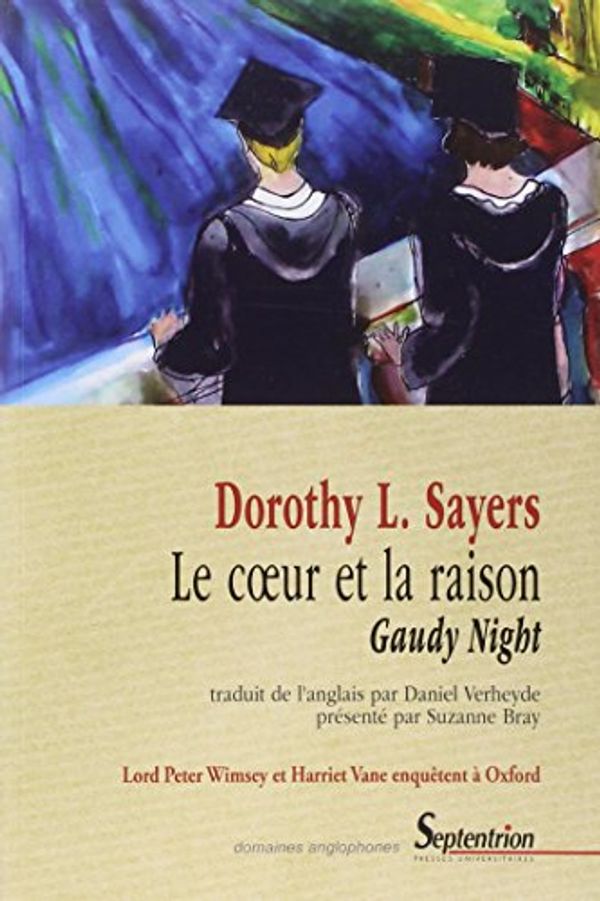 Cover Art for 9782757404133, Le coeur et la raison : Gaudy Night by Dorothy Sayers