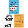 Cover Art for 9789123990863, So You Want to Talk About Race, Why I’m No Longer Talking to White People About Race, Me and White Supremacy [Hardcover] 3 Books Collection Set by Ijeoma Oluo, Reni Eddo-Lodge, Layla Saad