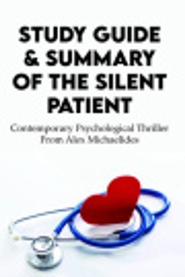 Cover Art for 9798706284152, Study Guide & Summary Of The Silent Patient: Contemporary Psychological Thriller From Alex Michaelides: The Silent Patient By Alex Michaelides Book by Lakhani, Seth
