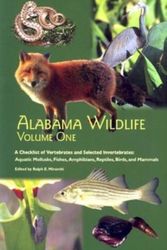 Cover Art for 9780817351304, Alabama Wildlife, Volume 1: A Checklist of Vertebrates and Selected Invertebrates: Aquatic Mollusks, Fishes, Amphibians, Reptiles, Birds, and Mammals by Ralph E. Mirarchi