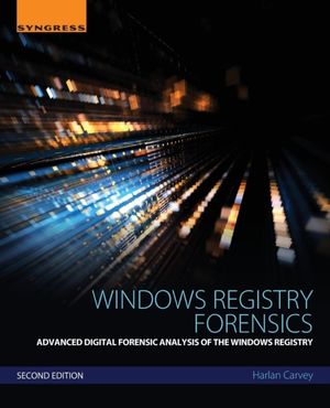 Cover Art for 9780128032916, Windows Registry Forensics 2eAdvanced Digital Forensic Analysis of the Windo... by Harlan Carvey