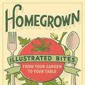 Cover Art for 9781617691492, Homegrown: Illustrated Bites from Your Garden to Your Table by Heather Hardison