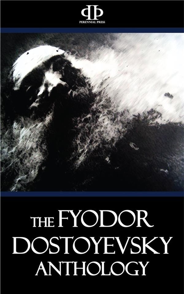 Cover Art for 9781518323379, The Fyodor Dostoyevsky Anthology by Fyodor Dostoyevsky