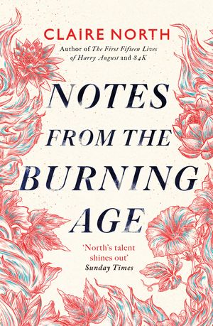 Cover Art for 9780356514765, Notes from the Burning Age by Claire North