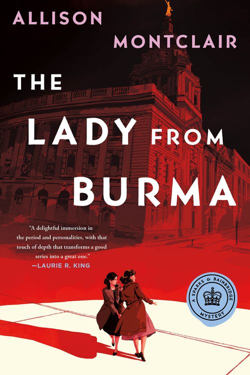 Cover Art for 9781250854193, The Lady from Burma: A Sparks & Bainbridge Mystery: 5 by Allison Montclair