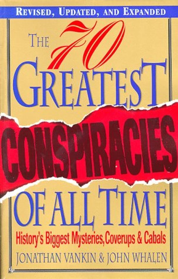 Cover Art for 9780806520339, The seventy greatest conspiracies of all time : history's biggest mysteries, coverups, and cabals by Jonathan Vankin and John Whalen