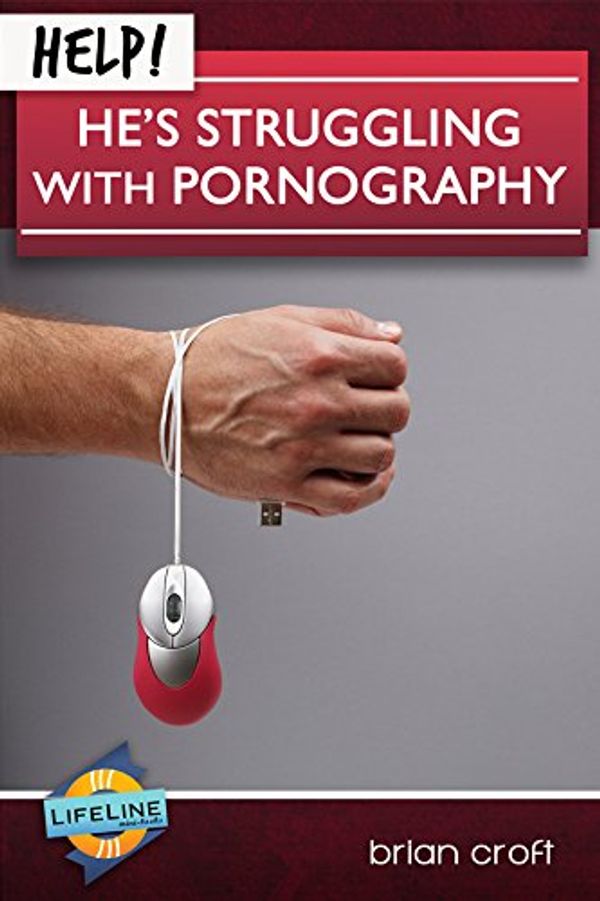 Cover Art for 9781633420038, He's Struggling with Pornography (Life-Line Mini-Book) by Jim Newheiser