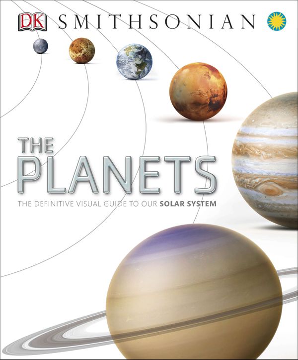 Cover Art for 9781465424648, The Planets: The Definitive Visual Guide to Our Solar System by DK