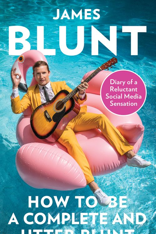 Cover Art for 9780349134710, How To Be A Complete and Utter Blunt by James Blunt