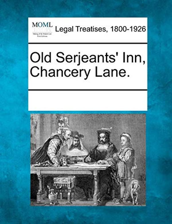 Cover Art for 9781241018221, Old Serjeants' Inn, Chancery Lane. by 