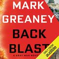 Cover Art for B01BH5N62A, Back Blast: A Gray Man Novel by Mark Greaney