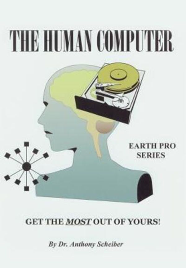 Cover Art for 9780595650767, The Human Computer:Get the Most out of Yours! by Anthony Scheiber