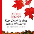 Cover Art for B07L9DNLB7, Das Dorf in den roten Wäldern: Der erste Fall für GAMACHE (Ein Fall für Gamache 1) (German Edition) by Louise Penny