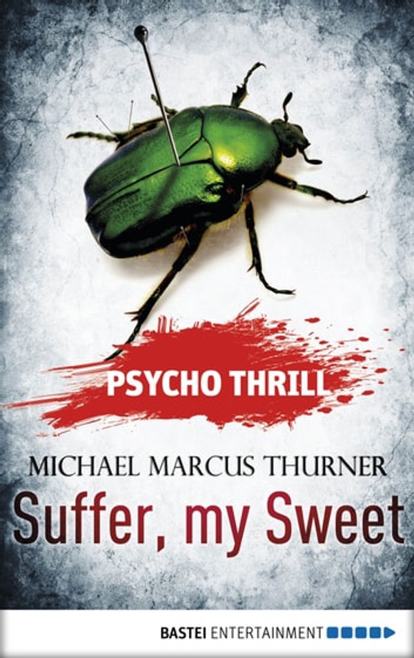 Cover Art for 9783732503261, Psycho Thrill - Suffer, my Sweet by Claire Brooks, Michael Marcus Thurner, Uwe Voehl