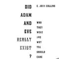 Cover Art for 9781433524288, Did Adam and Eve Really Exist? by C. John Collins