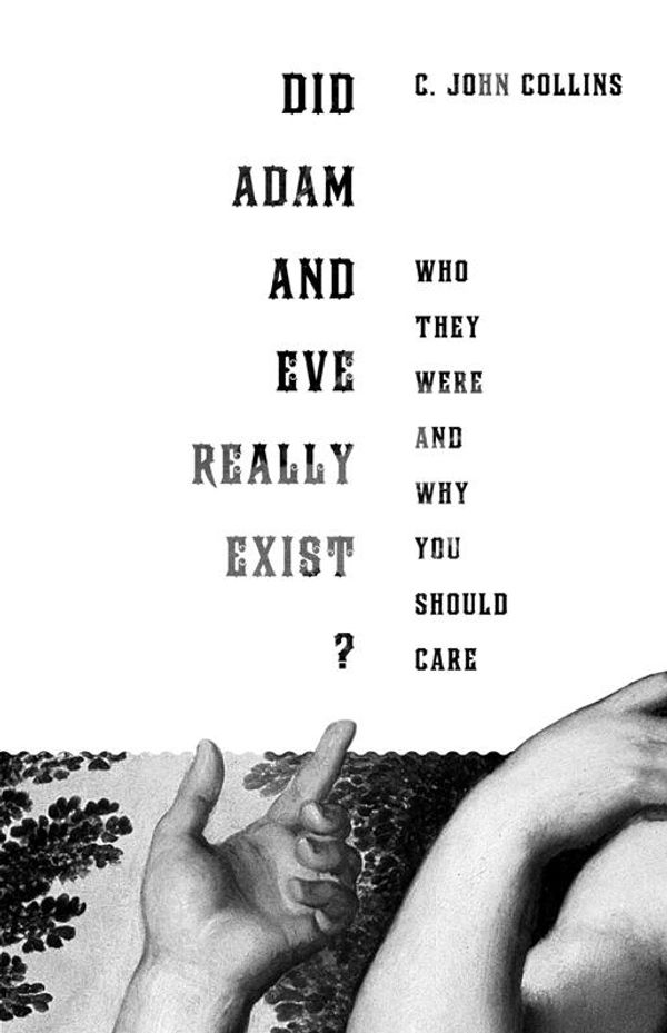 Cover Art for 9781433524288, Did Adam and Eve Really Exist? by C. John Collins