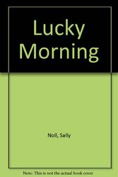 Cover Art for 9780688124748, Lucky Morning by Sally Noll