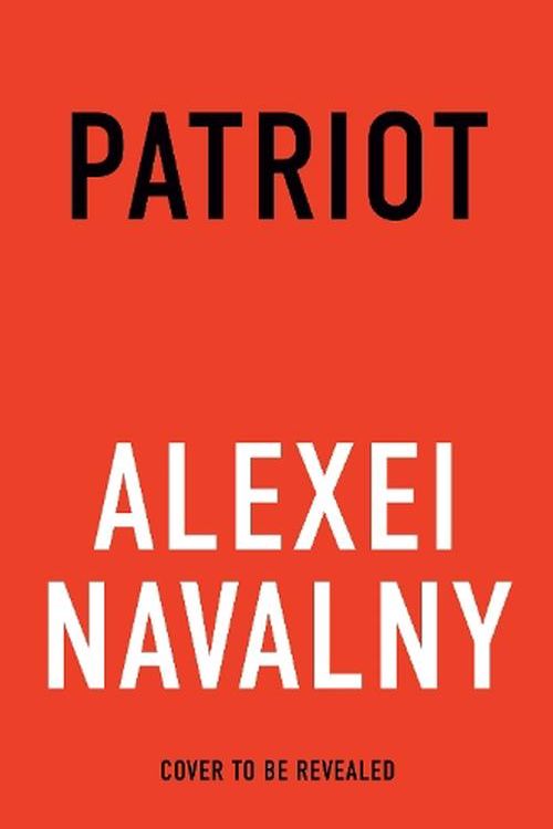 Cover Art for 9781847927033, Patriot by Alexei Navalny