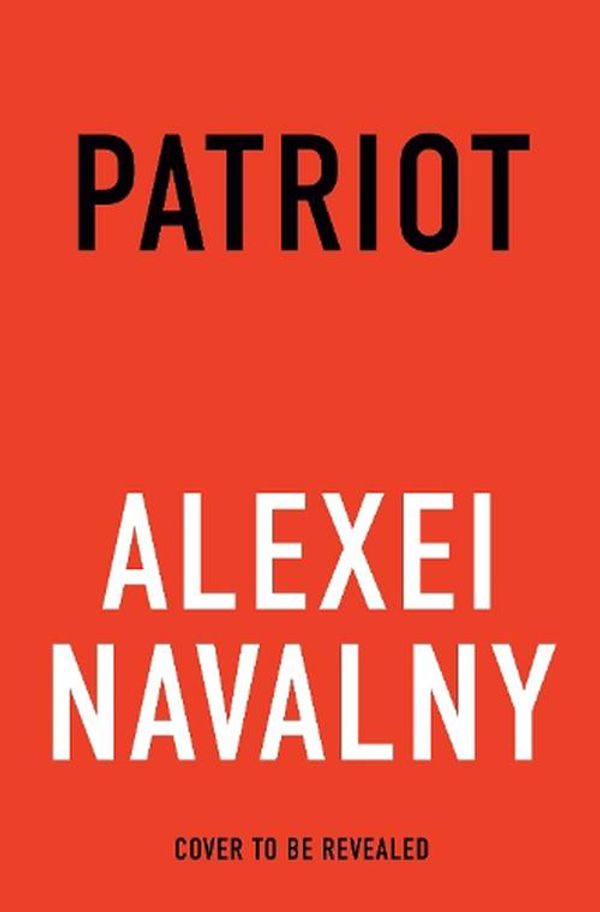 Cover Art for 9781847927033, Patriot by Alexei Navalny