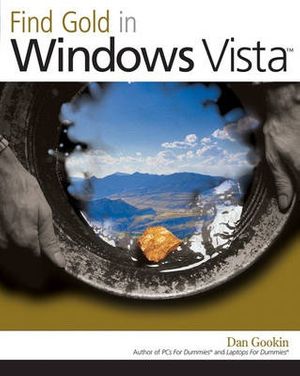 Cover Art for 9780470046920, Find Gold in Windows Vista by Dan Gookin