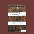 Cover Art for 9781458759658, The Border of Truth by Victoria Redel
